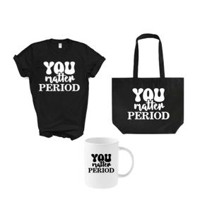 You Matter Period T-Shirt Set